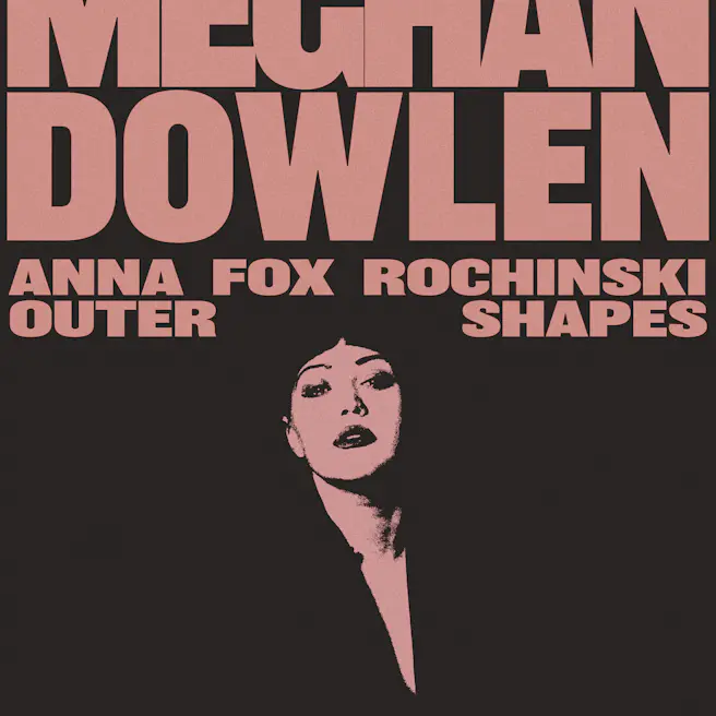 Meghan Dowlen, Anna Fox Rochinski, Outer Shapes