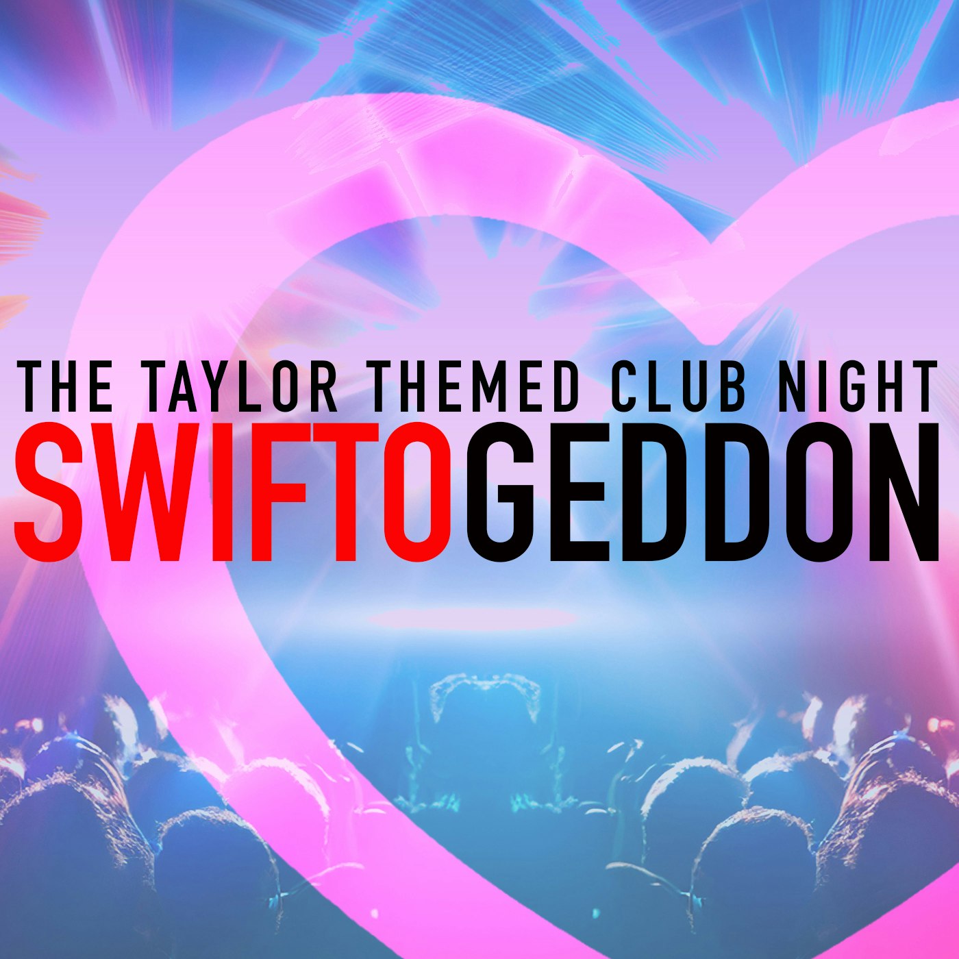 Swiftogeddon - The Taylor Themed Club Night