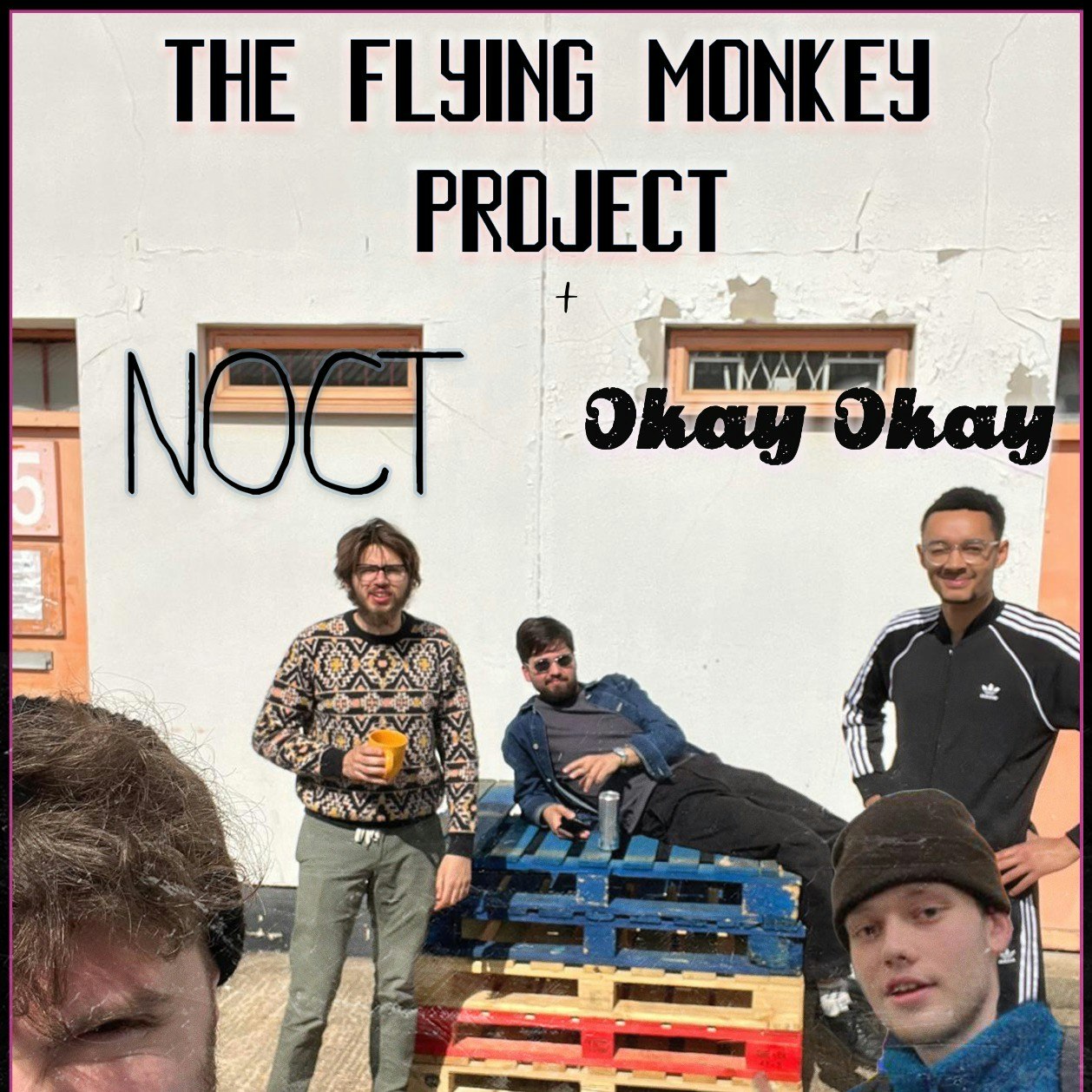 The Flying Monkey Project / Noct / Okay Okay 