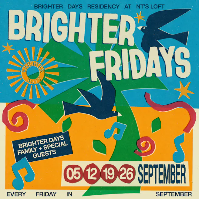 Brighter Days Residency - Four Fridays at NT's Loft