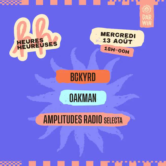 Heures Heureuses // BCKYRD, Oakman, Amplitudes // 13.08