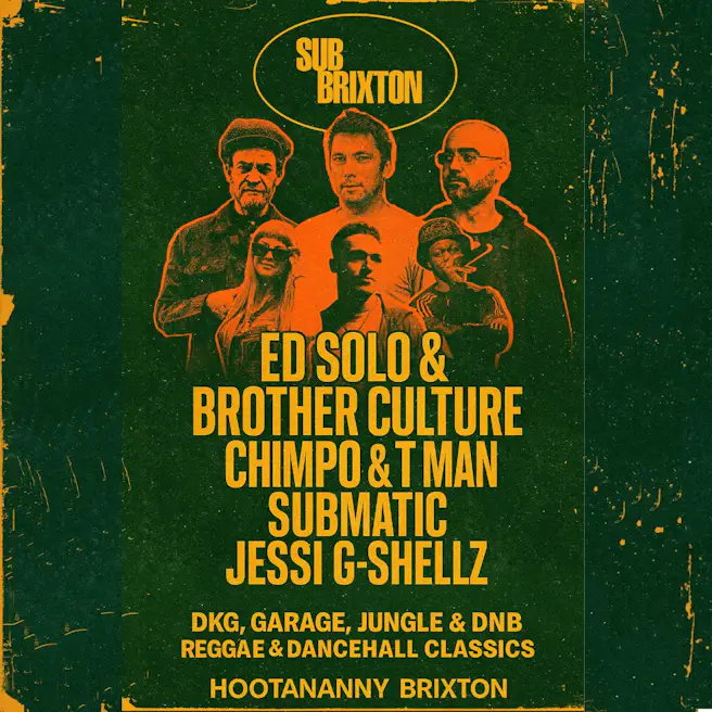 Sub Brixton: Ed Solo x Brother Culture, Chimpo x T Man + M...