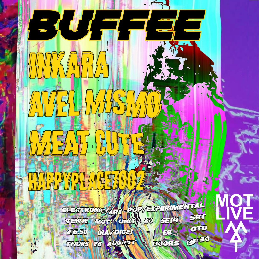 MOT LIVE: BUFFEE / INKARA / AVEL MISMO / MEAT CUTE / HAPPYPLACE7002