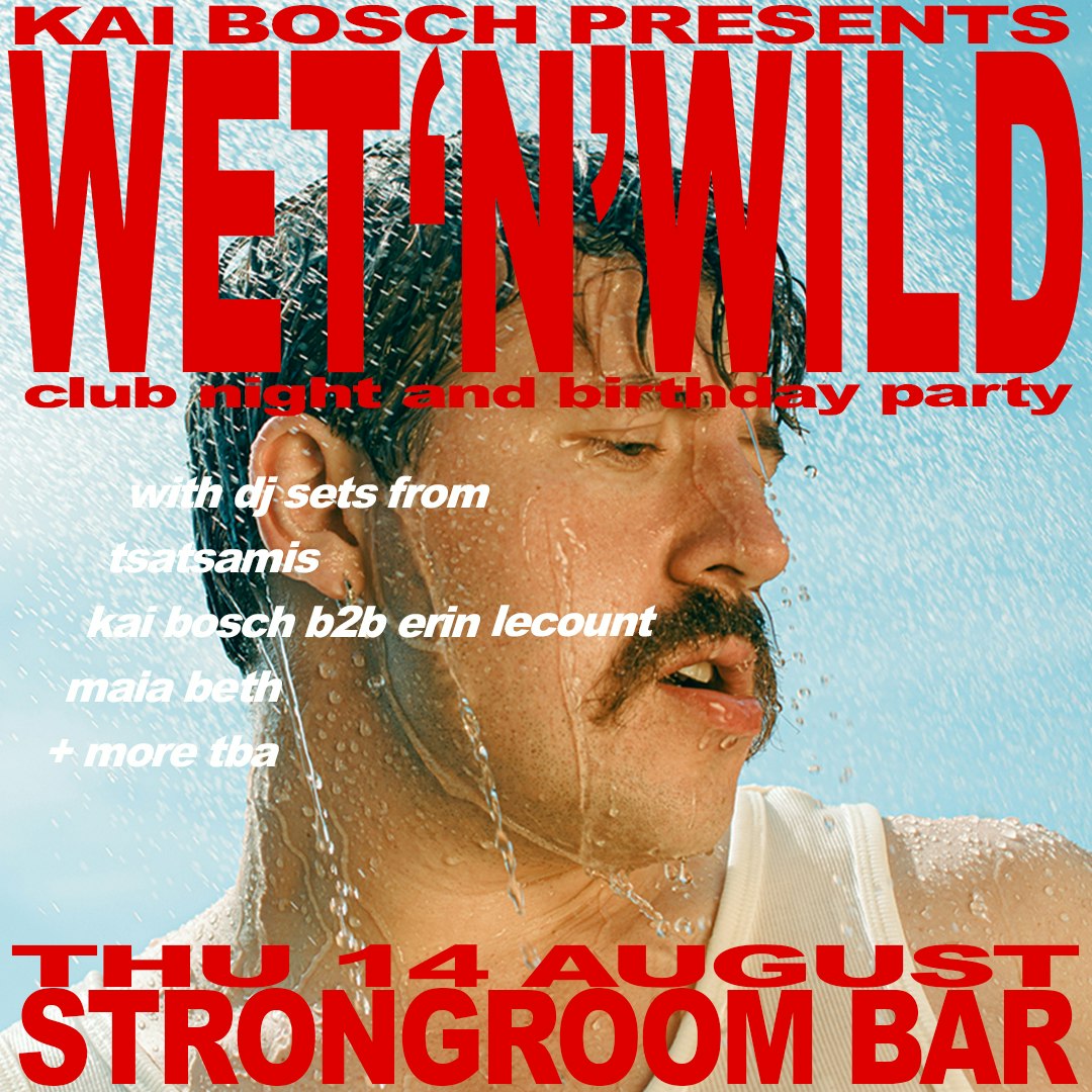 Kai Bosch Presents: WET ’N’ WILD