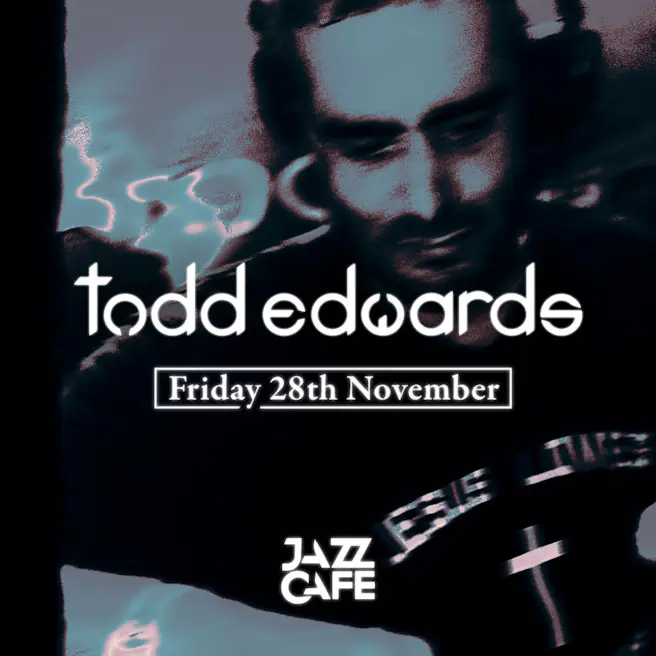 Todd Edwards (All Night Long) at Jazz Cafe