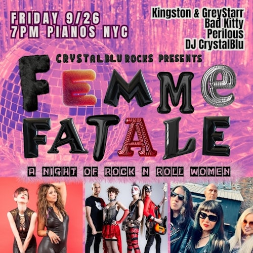 CrystalBlu Rocks Presents: Femme Fatale w/ Kingston & GreyStarr / Bad Kitty / Perilous / DJ CrystalBlu