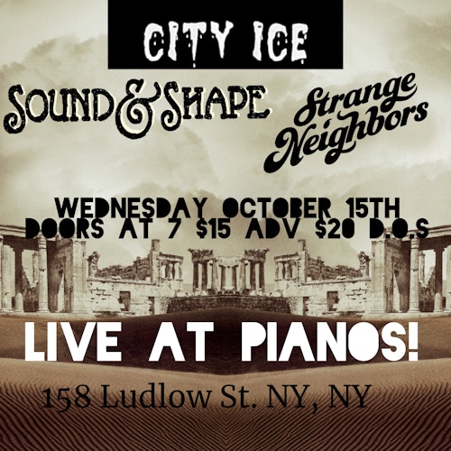 City Ice / Sound & Shape / Strange Neighbors 