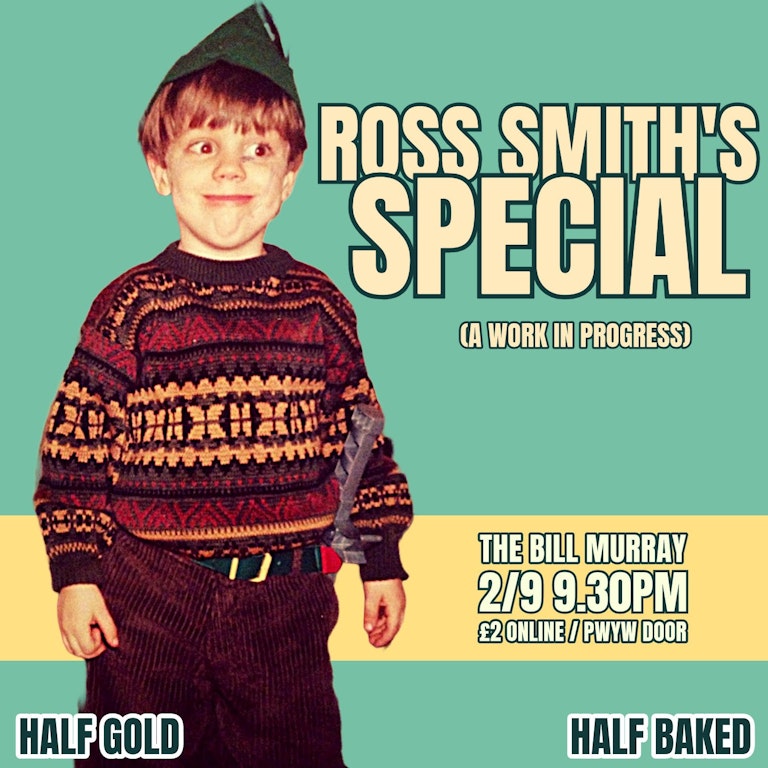 ROSS SMITH'S SPECIAL (WIP) at The Bill Murray - Angel Comedy Club