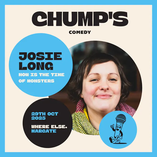 Josie Long: Now Is The Time Of Monsters