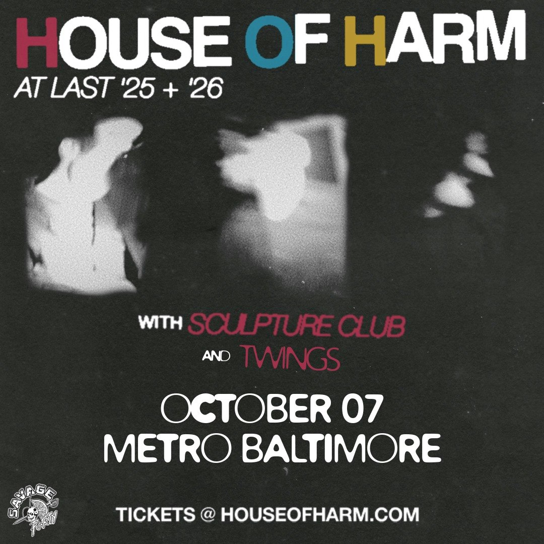 HOUSE OF HARM w/ Sculpture Club and TWINGS Tickets | $25.75