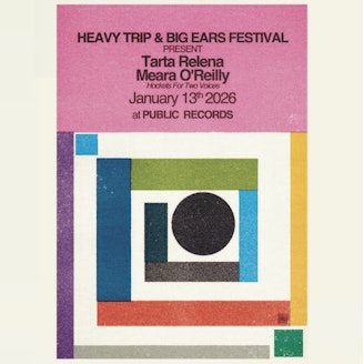 Image for Heavy Trip & Big Ears Festival present: Tarta Relena + Meara O’Reilly’s Hockets For Two Voices