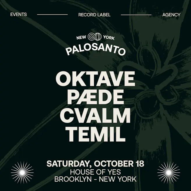 PALOSANTO House of Yes: Oktave, PÆDE, CVALM, Temil