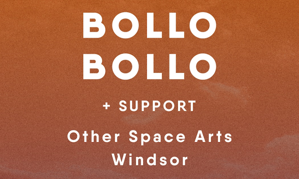 Bollo Bollo + Support Billets | 7,50 £ | 7 févr. @ Other Space Arts ...