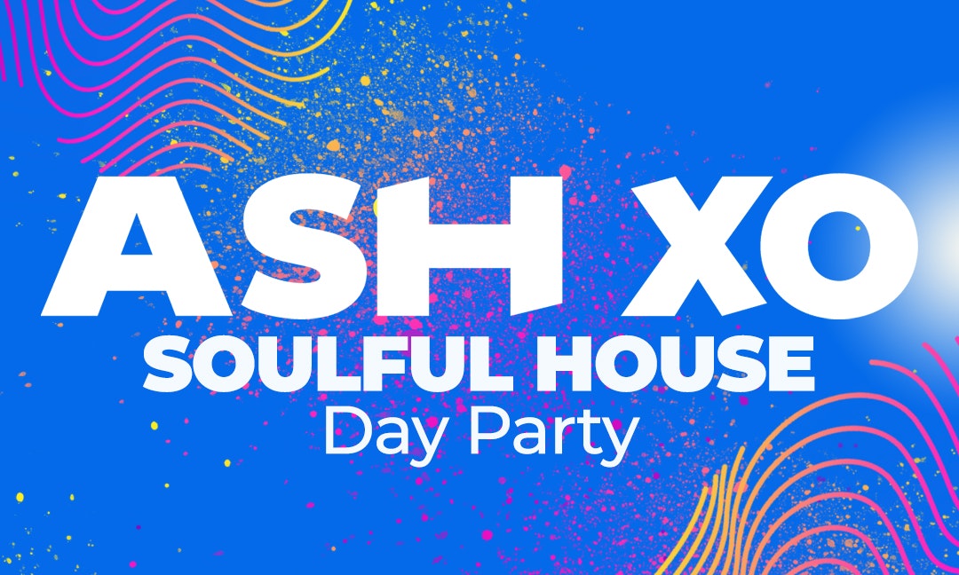 ASH XO Soulful House Day Party