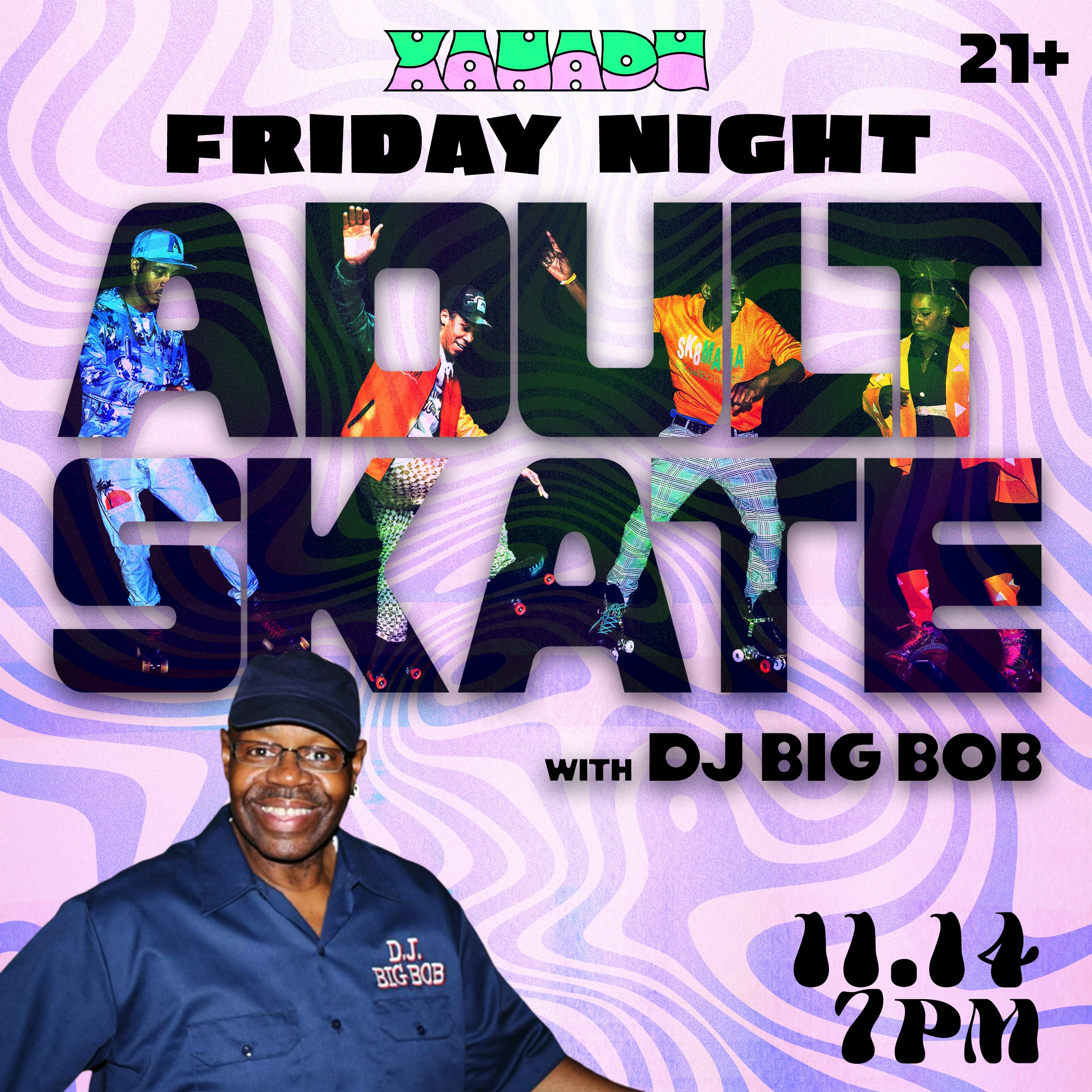 Friday Night Adult Skate Night Big Bob (skate) Tickets