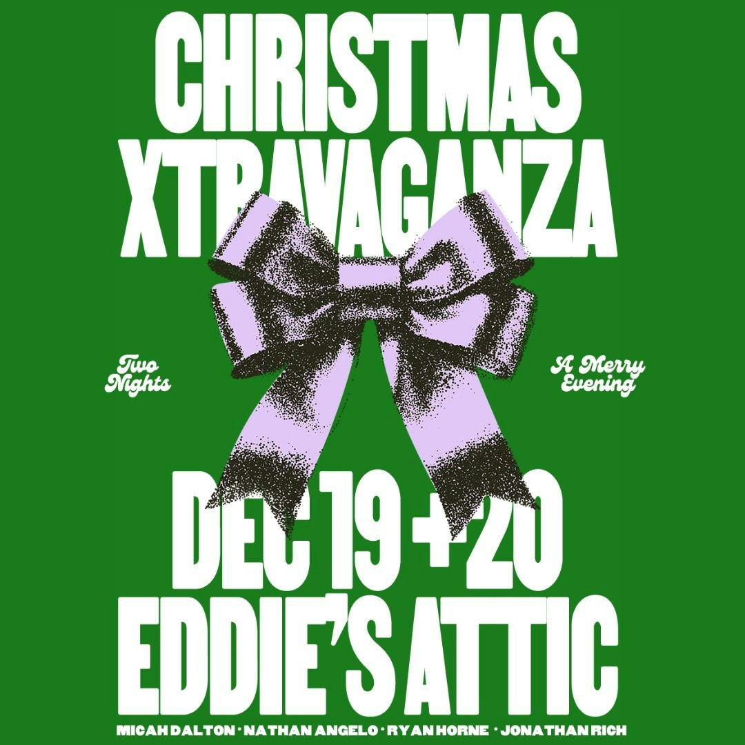 Xmas Extravaganza w Ryan Horne, Nathan Angelo, Micah Dalton