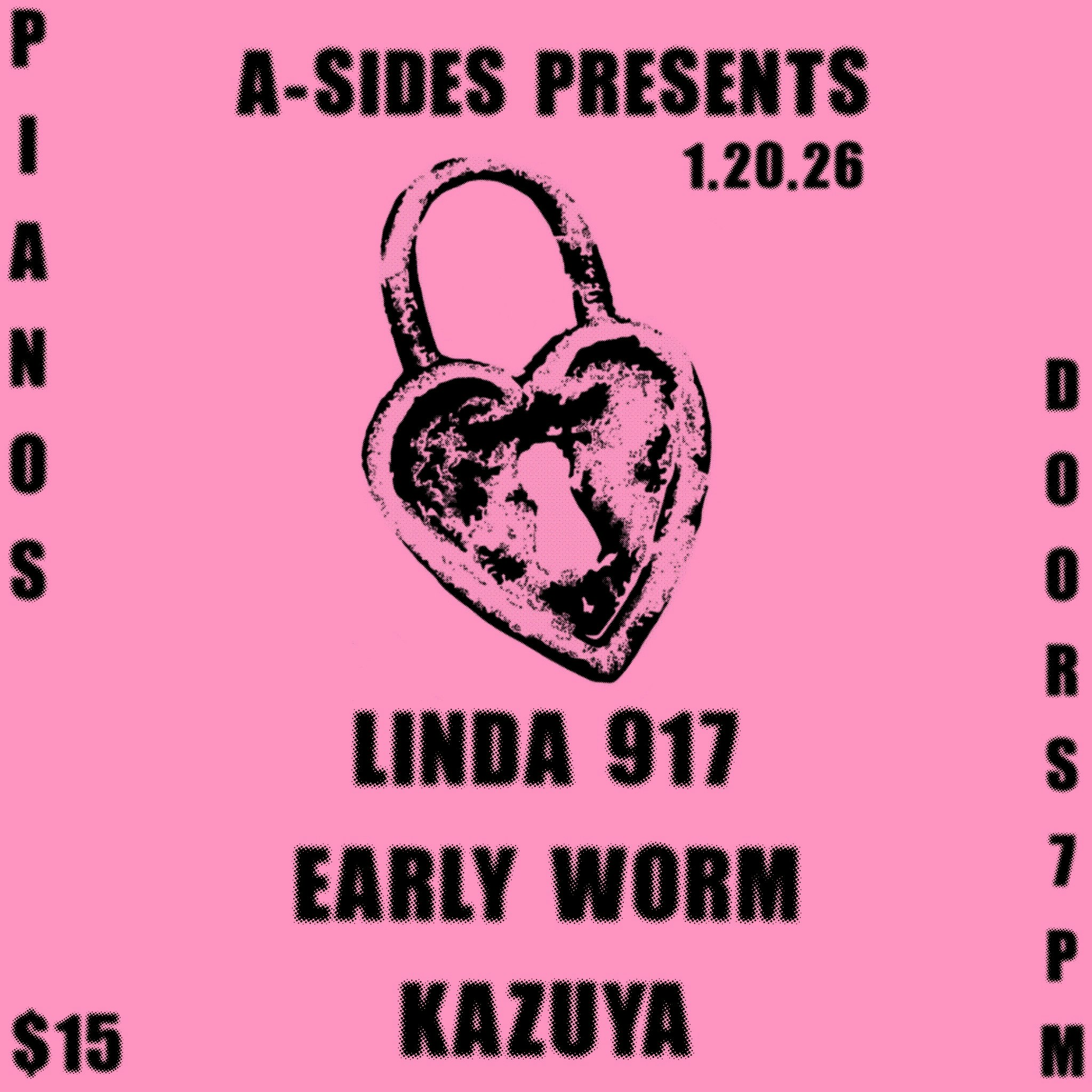 A-Sides Presents: LINDA 917 / Early Worm / Kazuya Tickets | $17