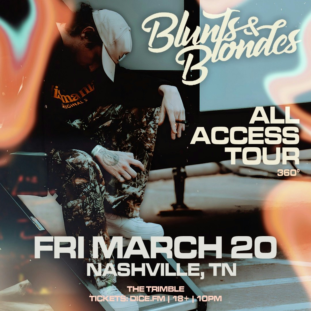 Blunts & Blondes 360° All Access Tour Tickets | $24.87 | 20 Mar