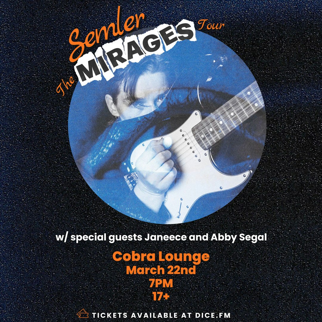 Semler: The Mirages Tour w/ Janeece + Abby Segal