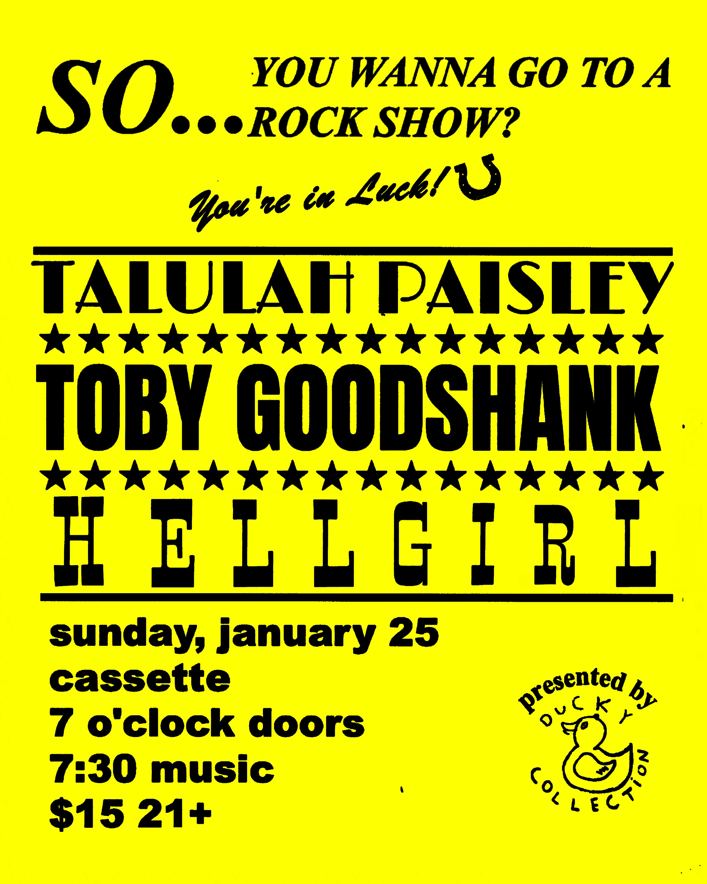 TALULAH PAISLEY, TOBY GOODSHANK, HELLGIRL Tickets | $18.04 | 25