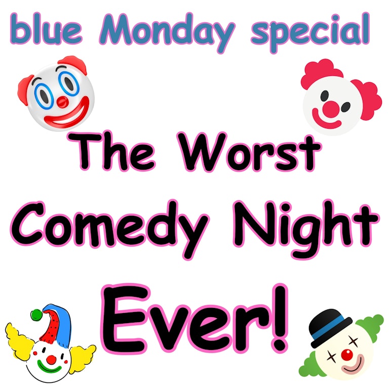 THE WORST COMEDY NIGHT EVER - Blue Monday Special at The Bill Murray - Angel Comedy Club