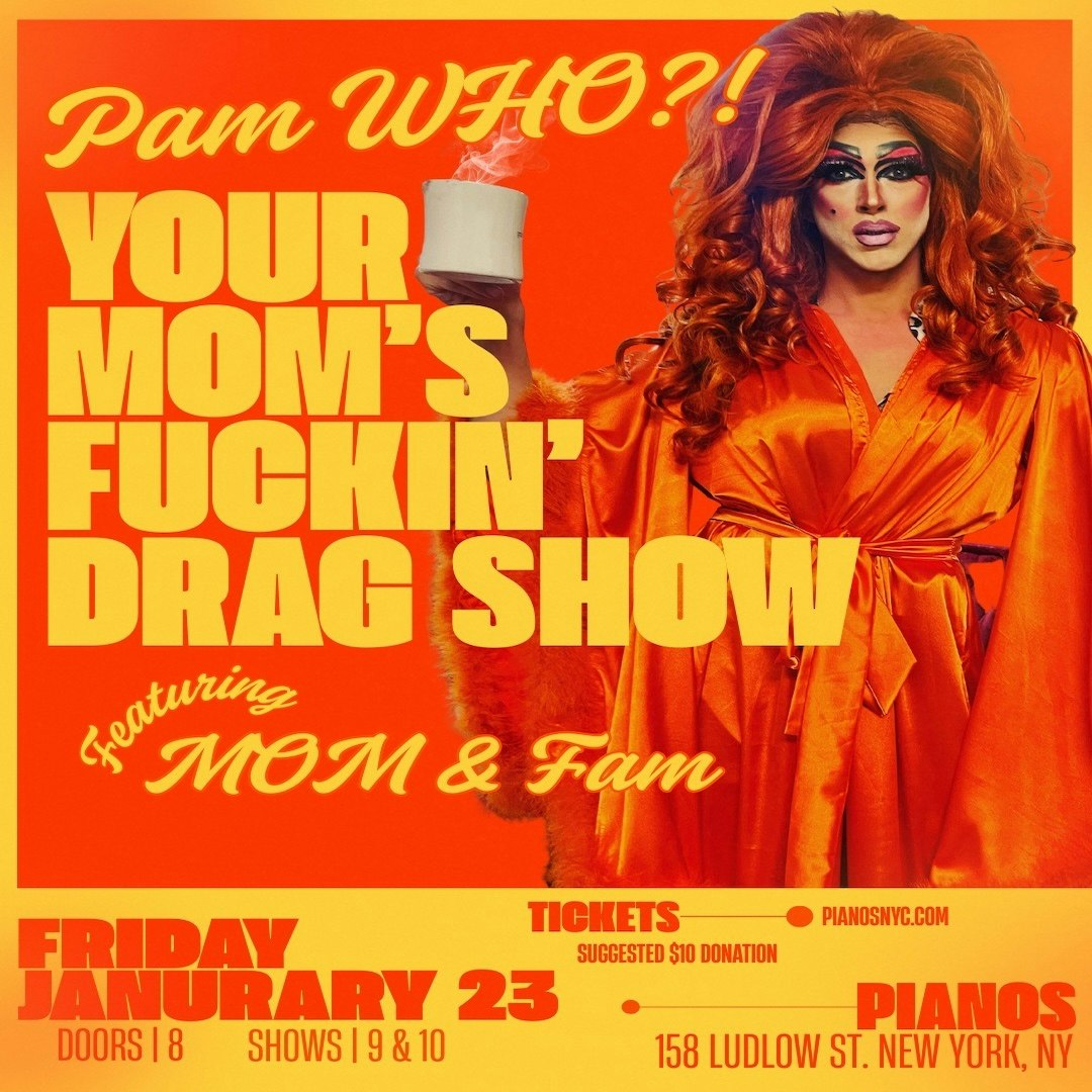 Pam Who ?! YOUR MOM'S FUCKING DRAG SHOW