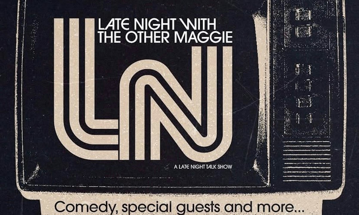 LATE NIGHT WITH MAGGIE
