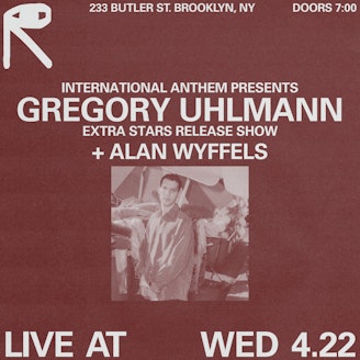 Image for International Anthem presents: Gregory Uhlmann “Extra Stars” Release Show + Alan Wyffels