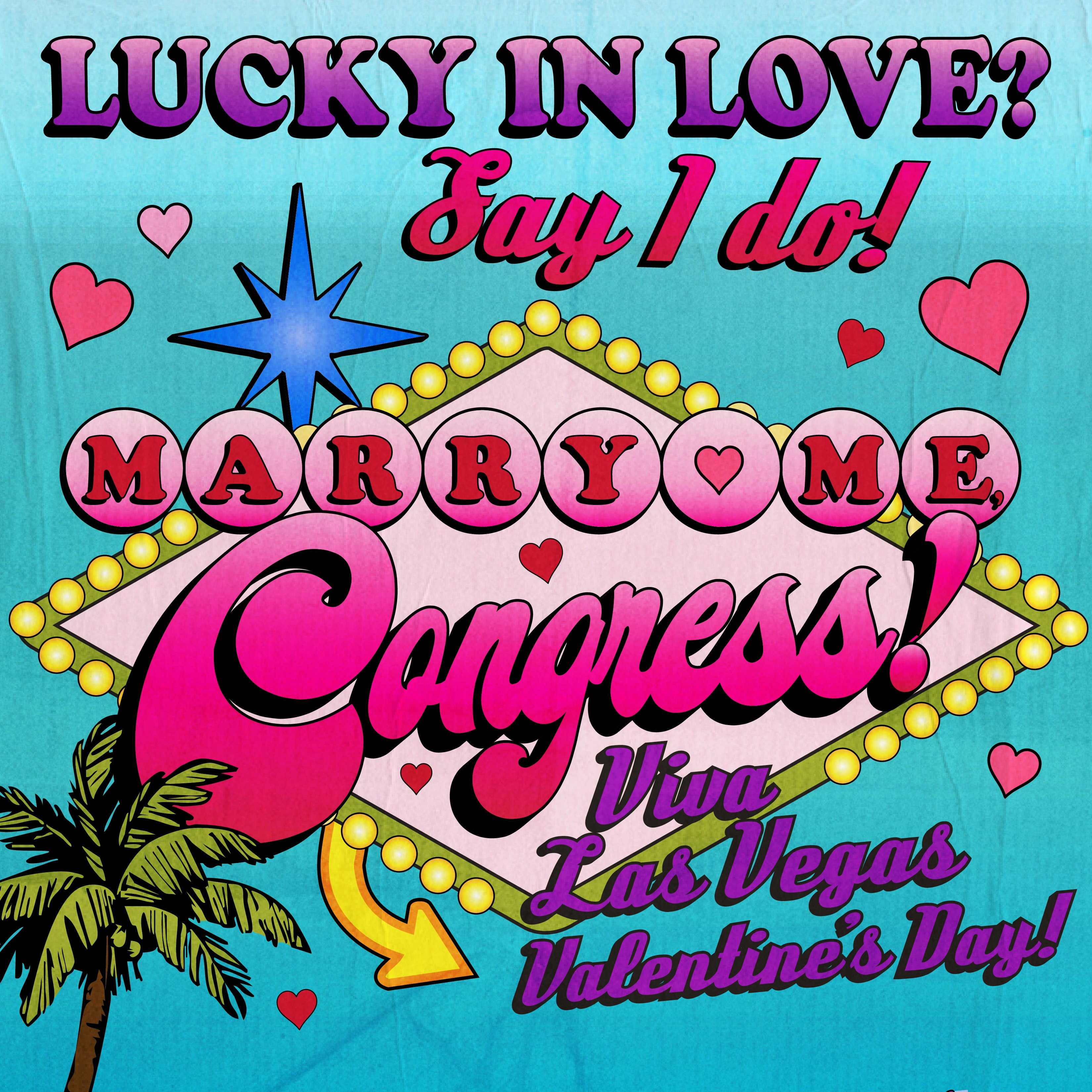 Marry Me, Congress Presents: A Viva La Vegas Valentine’s Day!