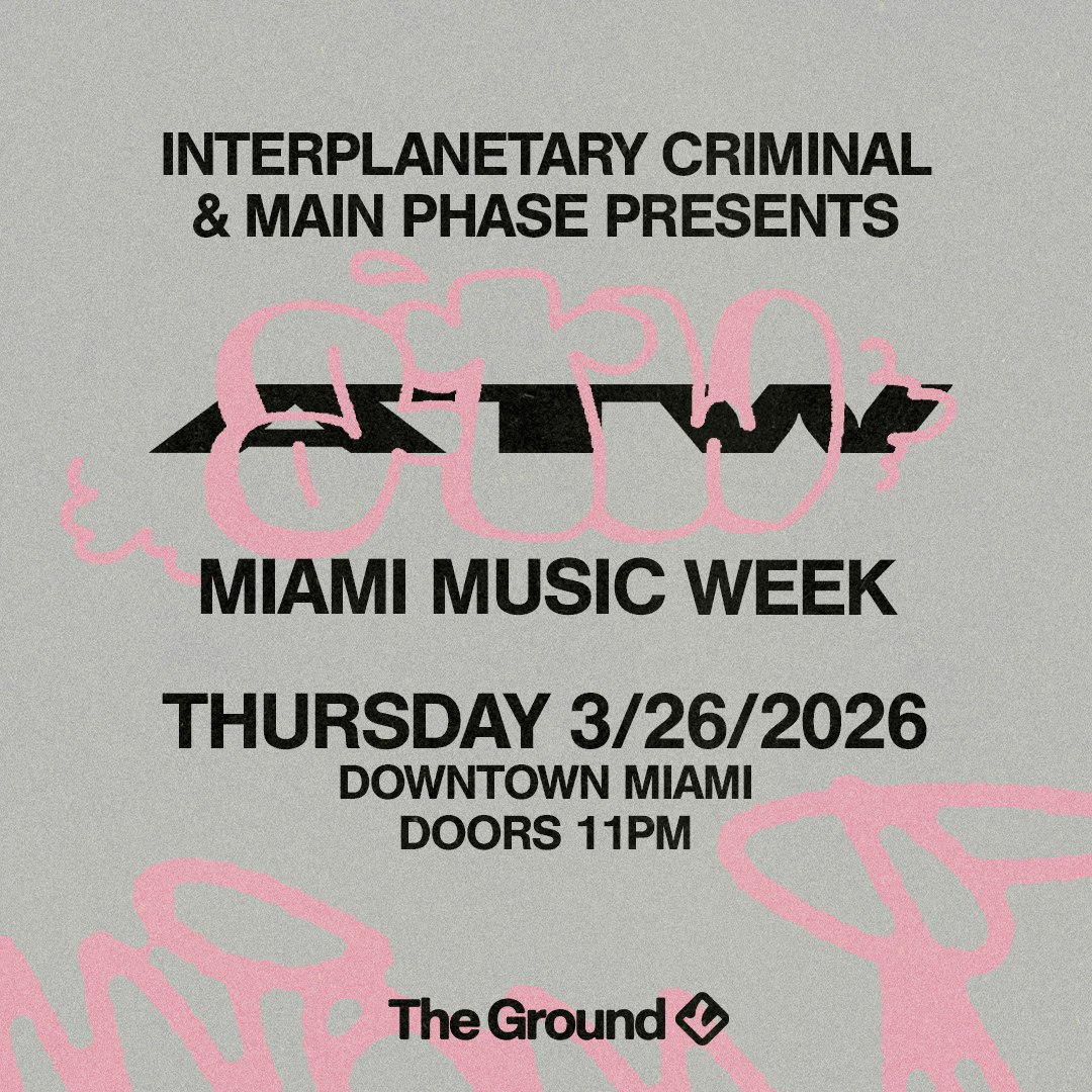 Interplanetary Criminal + Main Phase Present: ATW Records Miami