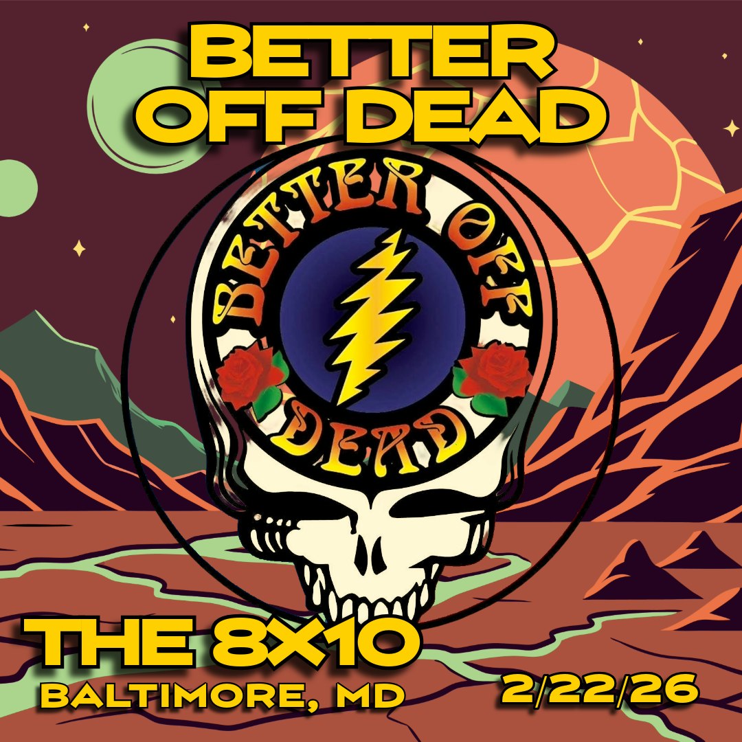 Better Off Dead Entradas | 24,72 $ | 22 feb @ The 8x10, Baltimore