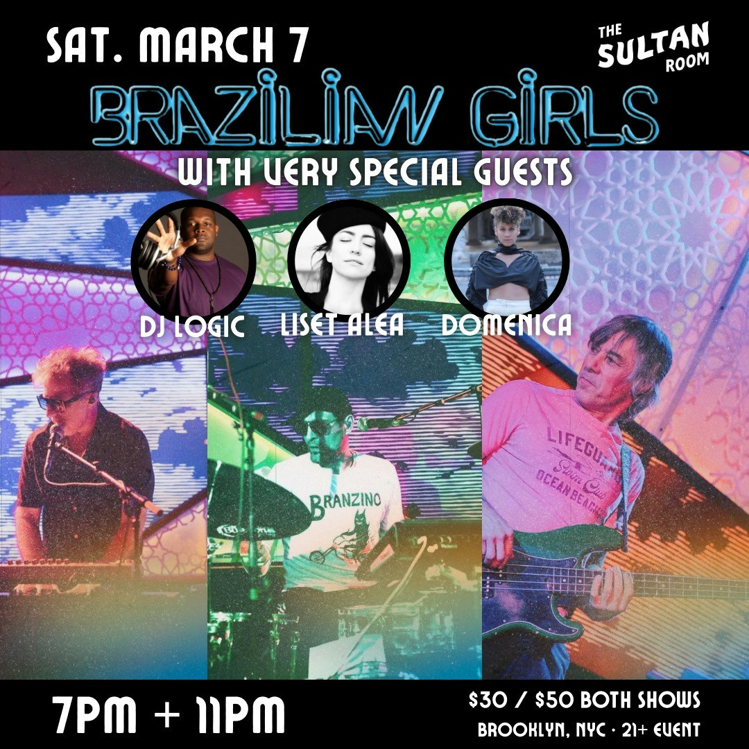 Brazilian Girls with, DJ Logic, Liset Alea, Domenica Fosetti (Early Show)