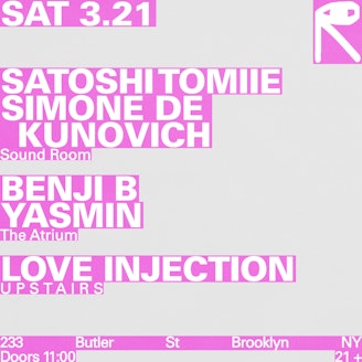 Image for Satoshi Tomiie + Simone de Kunovich / Benji B + Yasmin / Love Injection