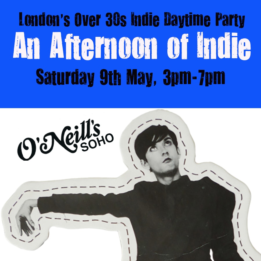 An Afternoon of Indie LONDON (Over 30s), 3pm-7pm