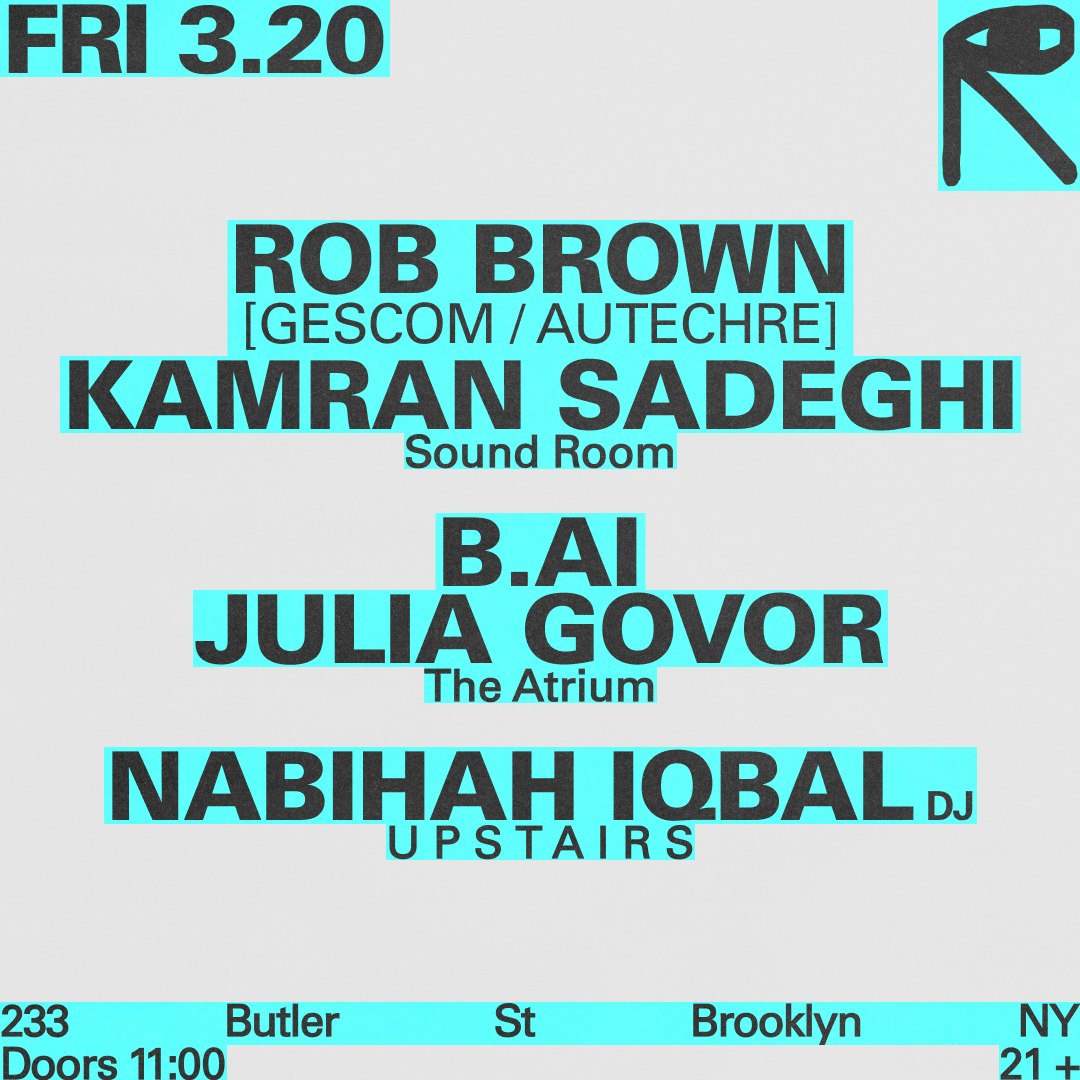 Photo of Rob Brown + Kamran Sadeghi / B.AI + Julia Govor / Nabihah Iqbal [DJ]