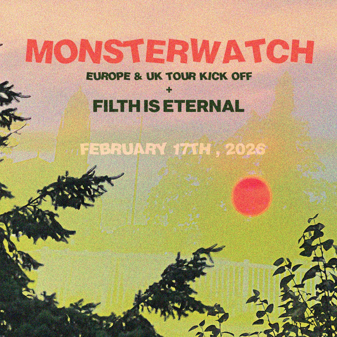Monsterwatch (Tour Kick Off) w/ Filth is Eternal