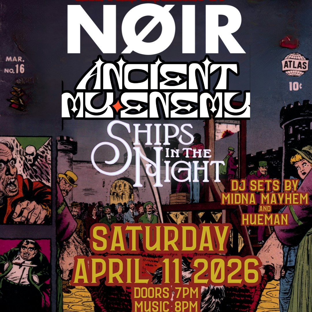 Photo of Nøir + Ancient My Enemy + Ships in the Night