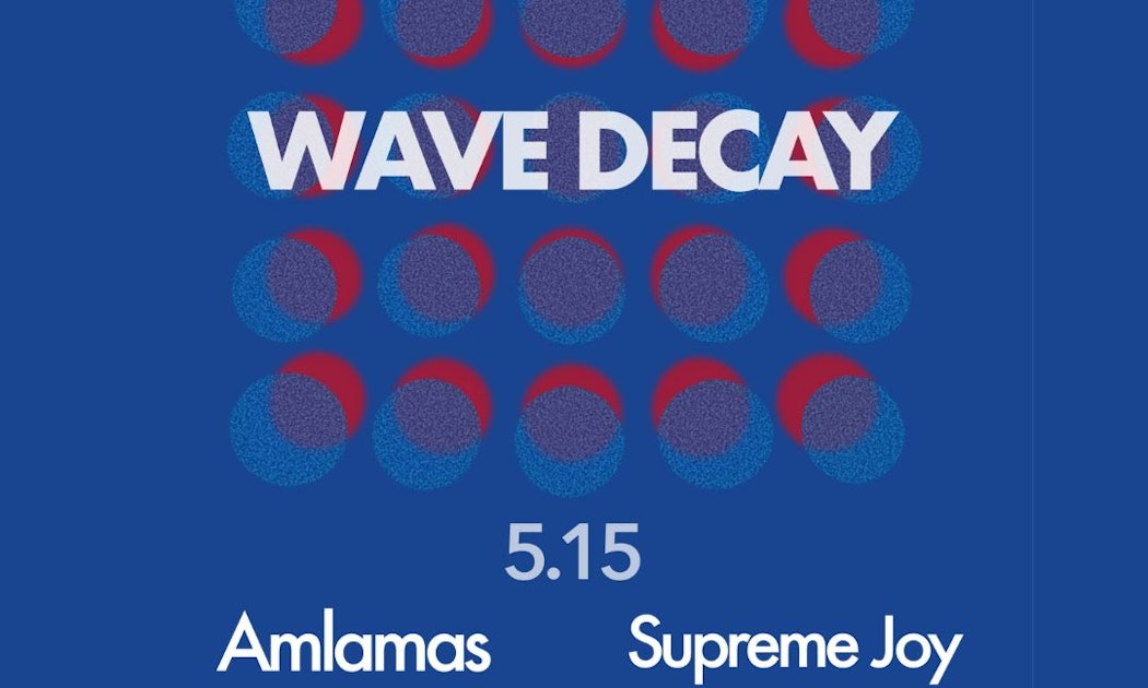 Wave Decay + Amlamas + Supreme Joy