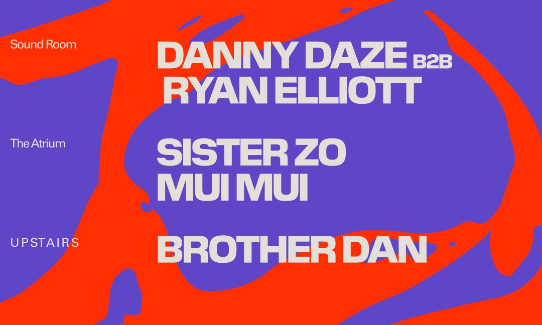 Image for Danny Daze b2b Ryan Elliott / Sister Zo + Mui Mui / Brother Dan