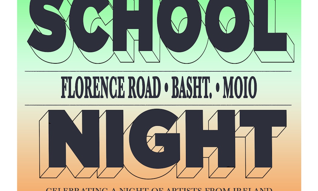 Itβs A School Night\! w/ Florence Road, Basht., & MOIO