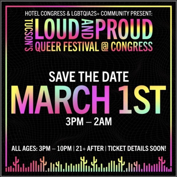 Tucson’s Loud and Proud Queer Festival!