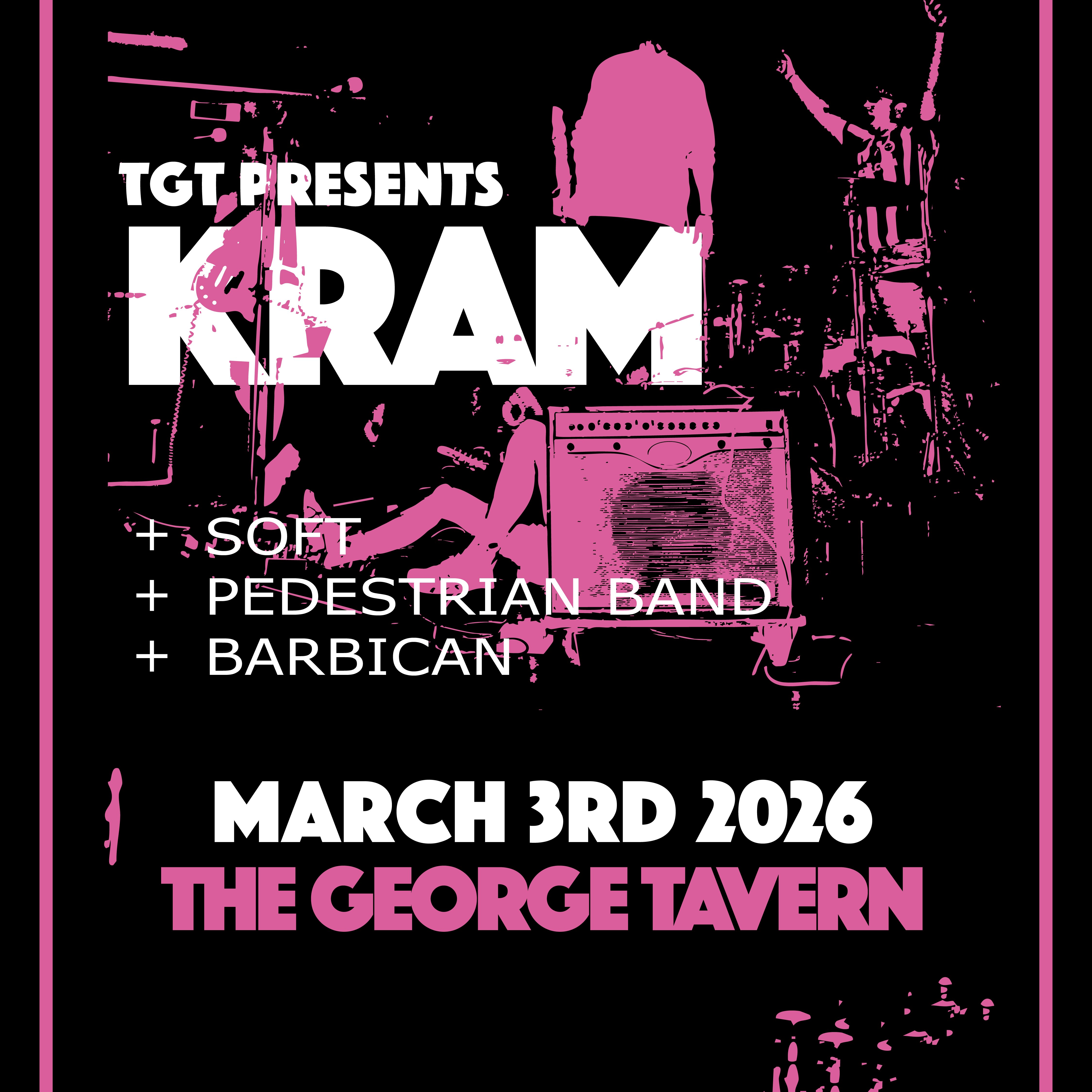 TGT: KRAM (NL) / Soft / Pedestrian Band / Barbican