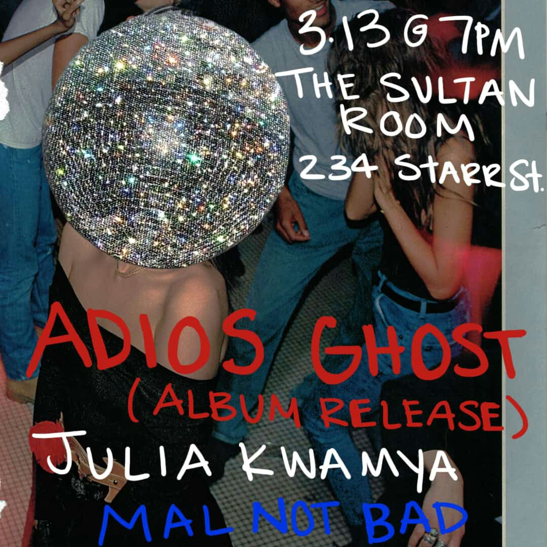 Adios Ghost (Album Release), Julia Kwamya, Mal Not Bad