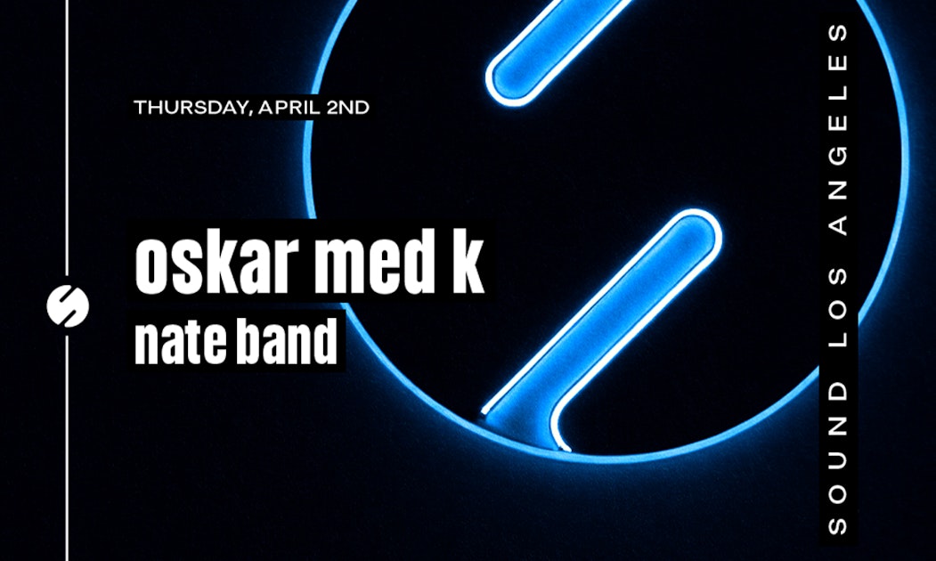 Oskar Med K w/ Nate Band