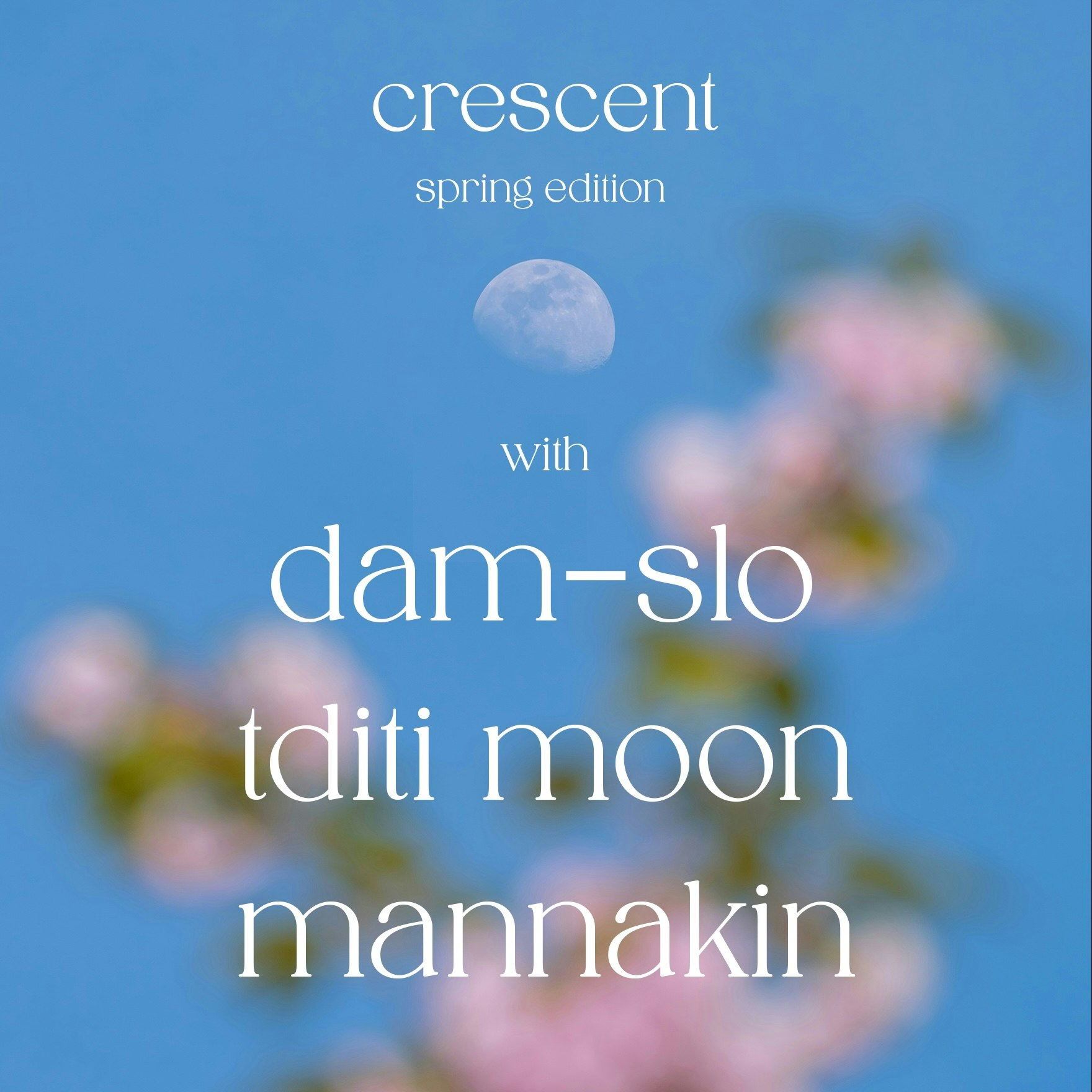 Crescent presents: DAM-SLO, Tditi Moon & Mannakin