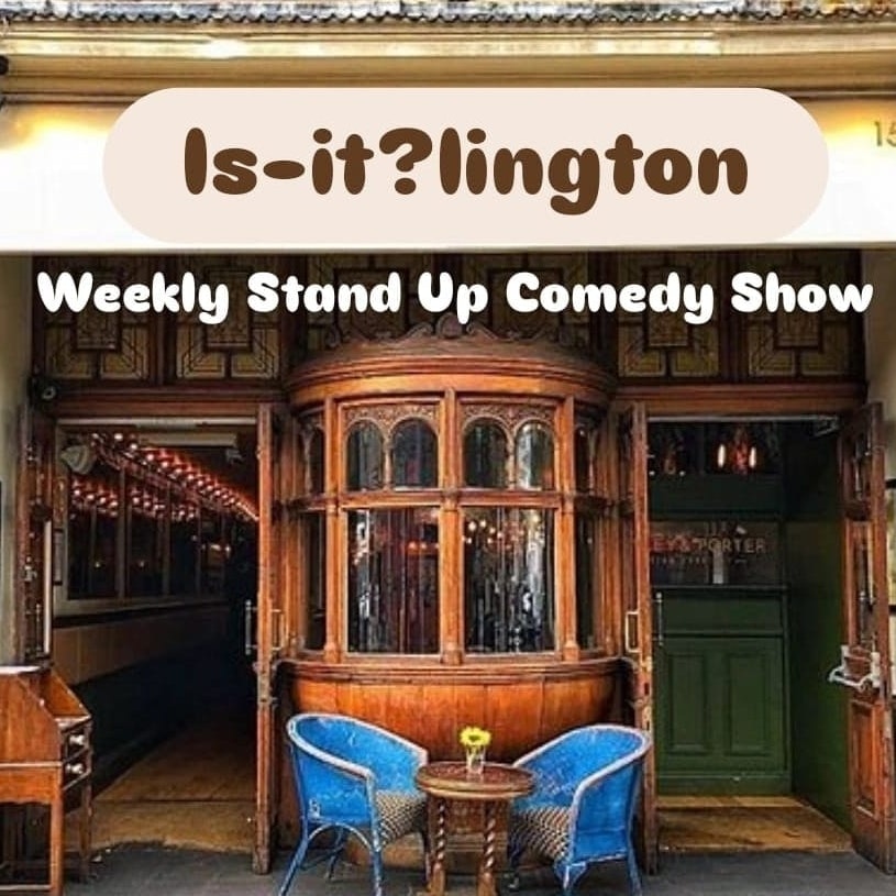 Is-It?lington - Free Comedy Every Tuesday