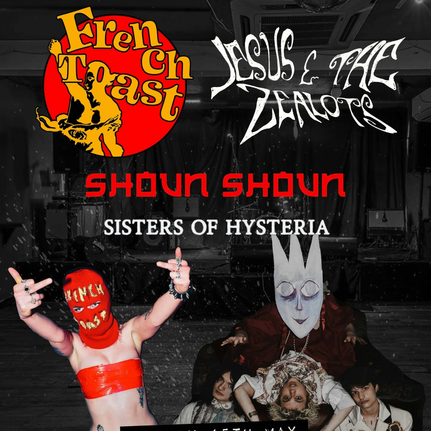 French Toast + Jesus & the Zealots + Shoun Shoun + Sisters Of Hysteria