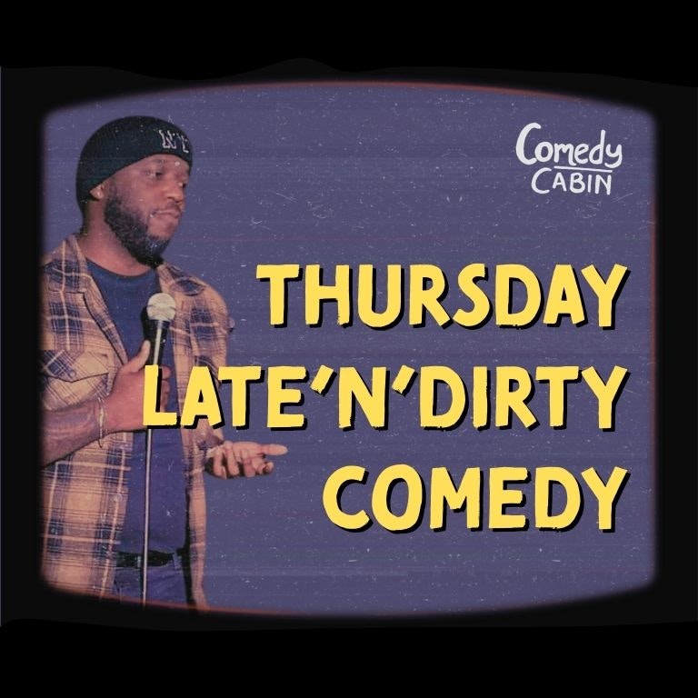 THURSDAY LATE'N'DIRTY Comedy Night