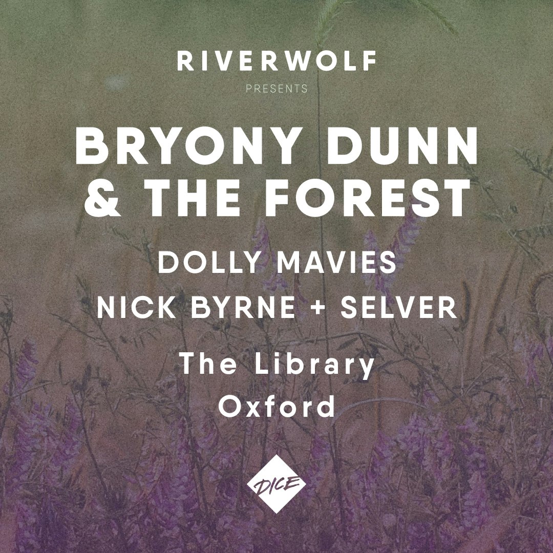 Bryony Dunn & The Forest + Dolly Mavies + Nick Byrne + Selver