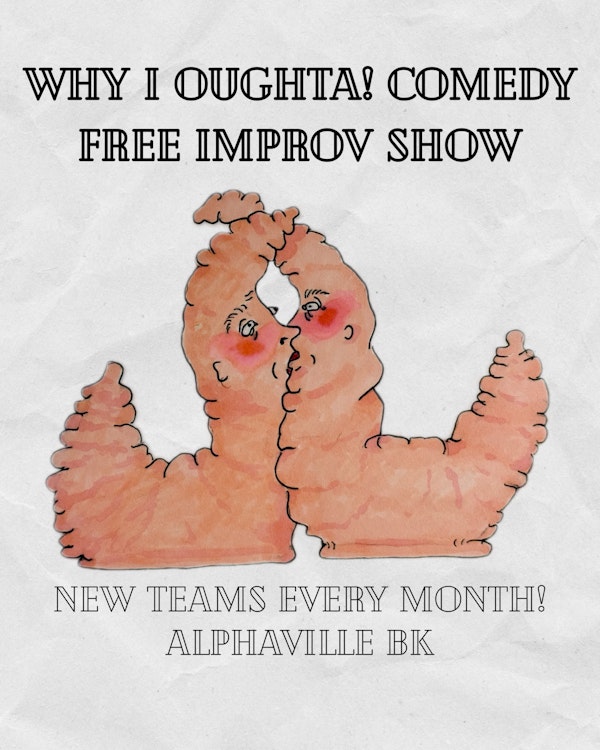 Why I Oughta! Improv